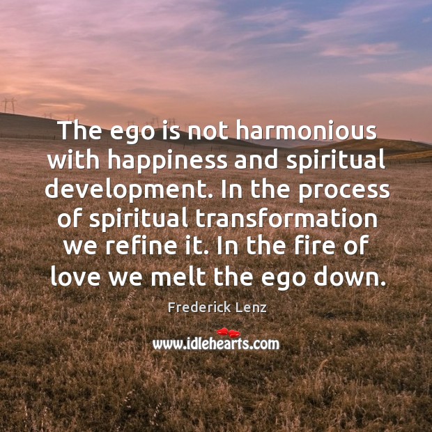 The ego is not harmonious with happiness and spiritual development. In the Ego Quotes Image