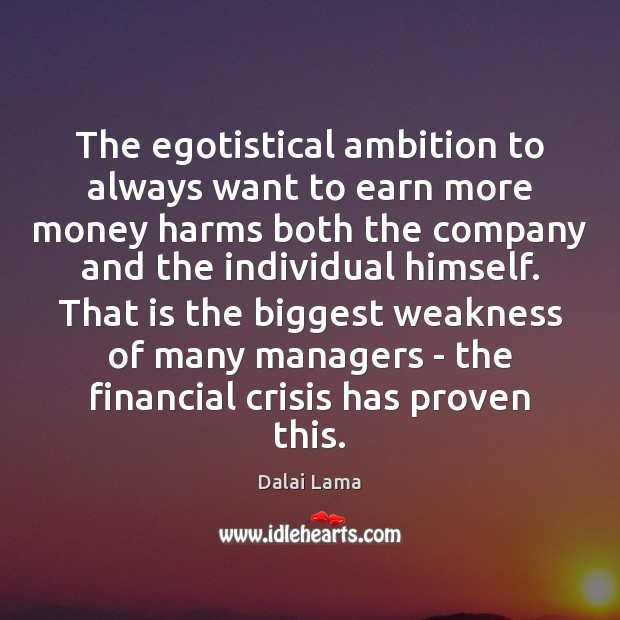 The egotistical ambition to always want to earn more money harms both Dalai Lama Picture Quote