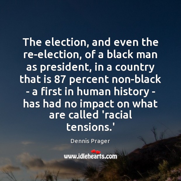 The election, and even the re-election, of a black man as president, Image