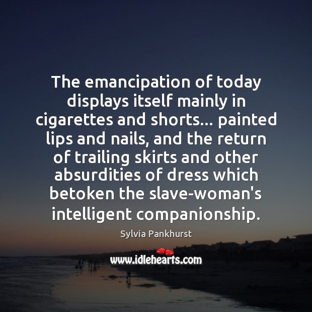 The emancipation of today displays itself mainly in cigarettes and shorts… painted Image