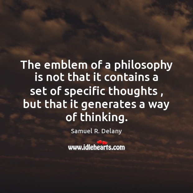 The emblem of a philosophy is not that it contains a set Samuel R. Delany Picture Quote