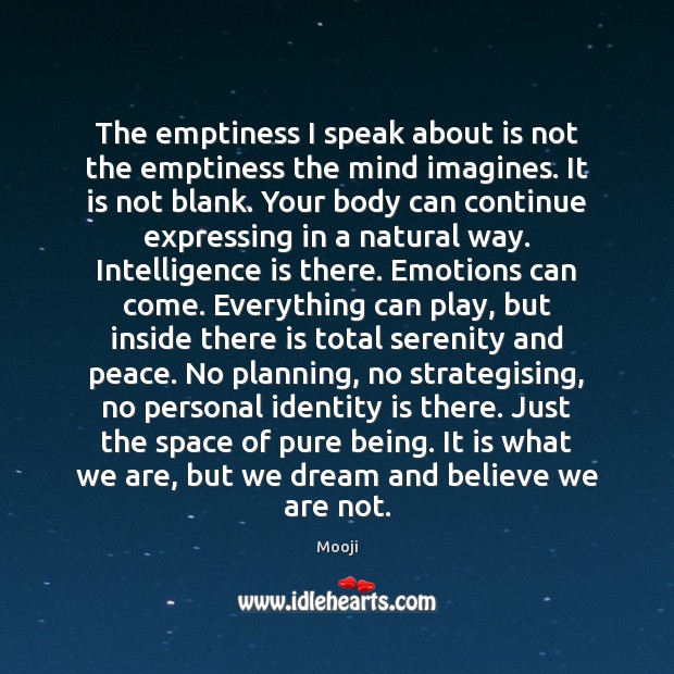 The emptiness I speak about is not the emptiness the mind imagines. Mooji Picture Quote