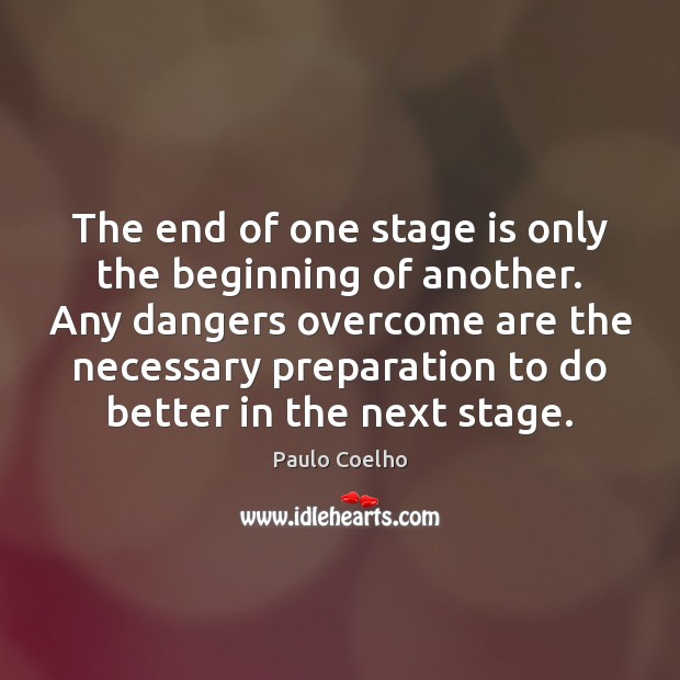 The end of one stage is only the beginning of another. Any Image