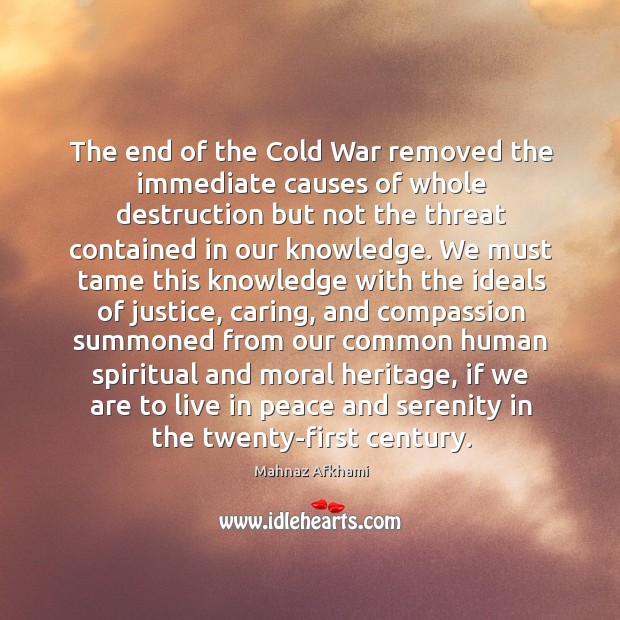 The end of the Cold War removed the immediate causes of whole Care Quotes Image