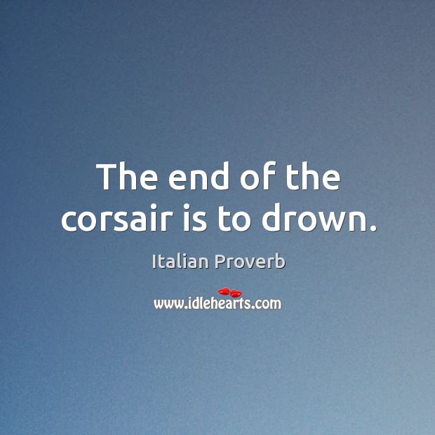 The end of the corsair is to drown. Image