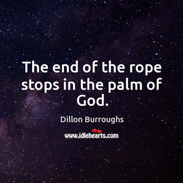The end of the rope stops in the palm of God. Image
