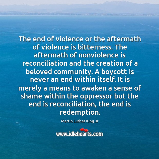 The end of violence or the aftermath of violence is bitterness. The Image