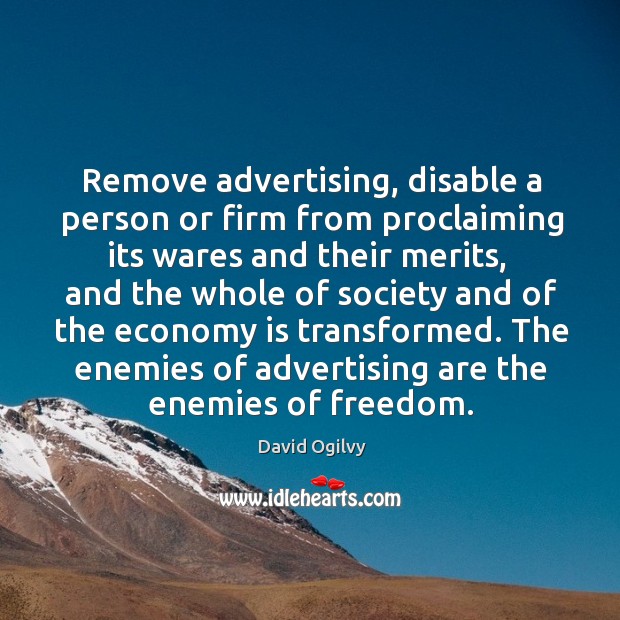 The enemies of advertising are the enemies of freedom. Image