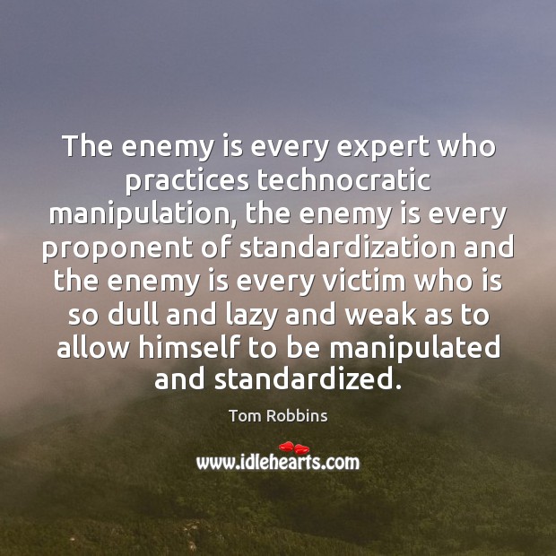 The enemy is every expert who practices technocratic manipulation, the enemy is Image