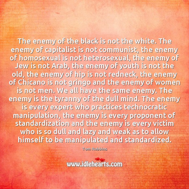 The enemy of the black is not the white. The enemy of Image