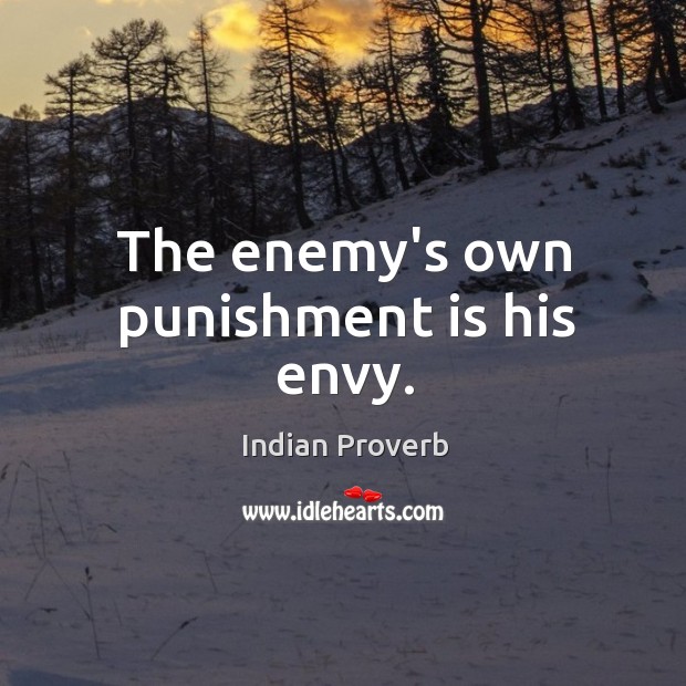 The enemy’s own punishment is his envy. Indian Proverbs Image