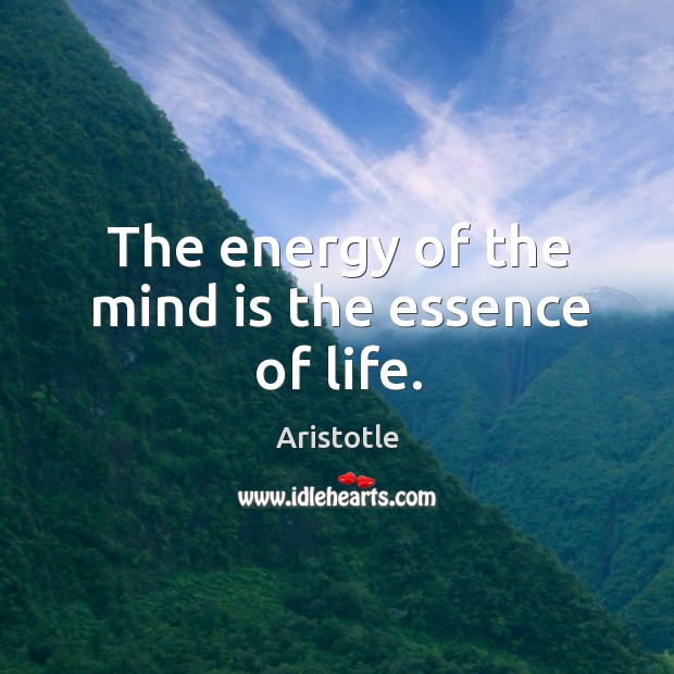 The energy of the mind is the essence of life. Image