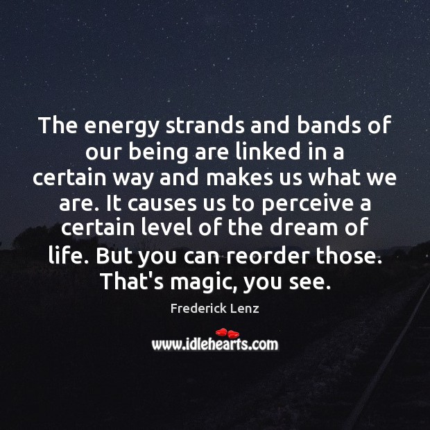 The energy strands and bands of our being are linked in a Image