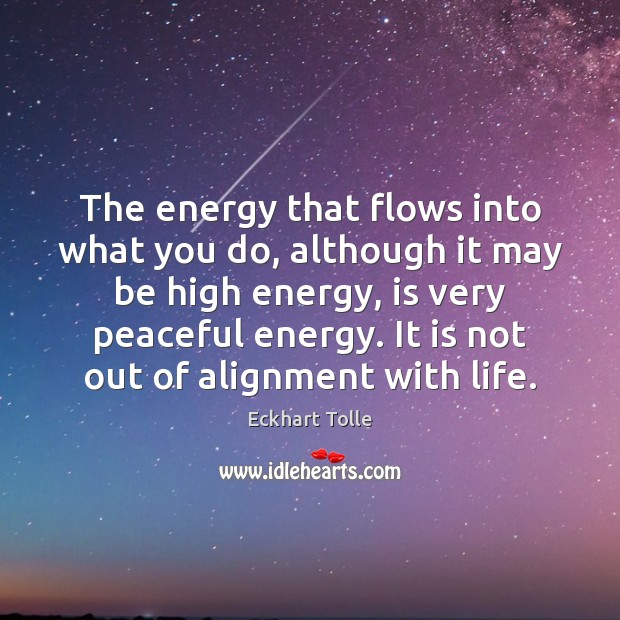 The energy that flows into what you do, although it may be Image