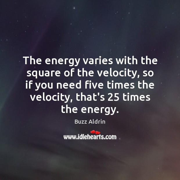 The energy varies with the square of the velocity, so if you Image