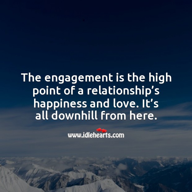 The engagement is the high point of a relationship’s happiness and love. 