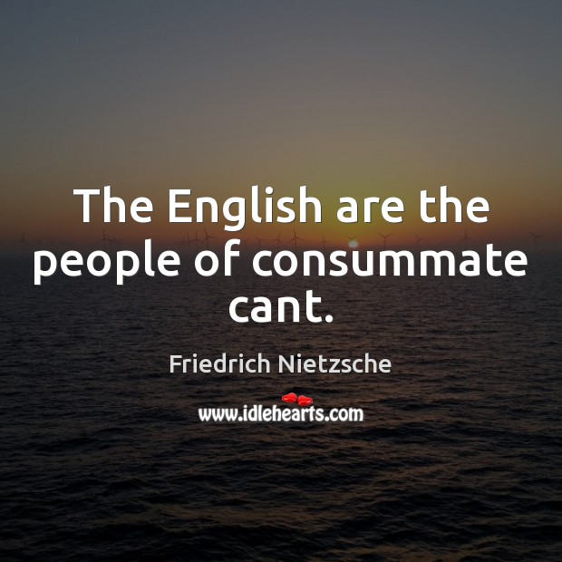 The English are the people of consummate cant. Image