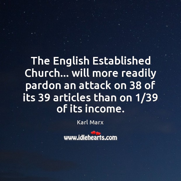 The English Established Church… will more readily pardon an attack on 38 of Karl Marx Picture Quote