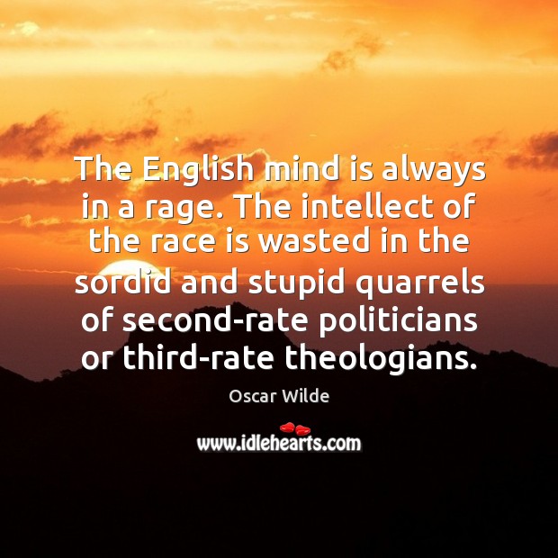 The English mind is always in a rage. The intellect of the Image