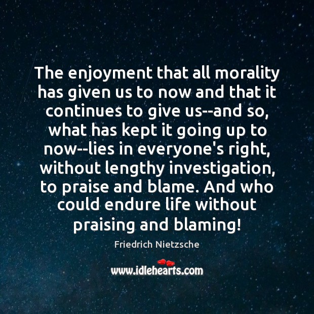 The enjoyment that all morality has given us to now and that Image