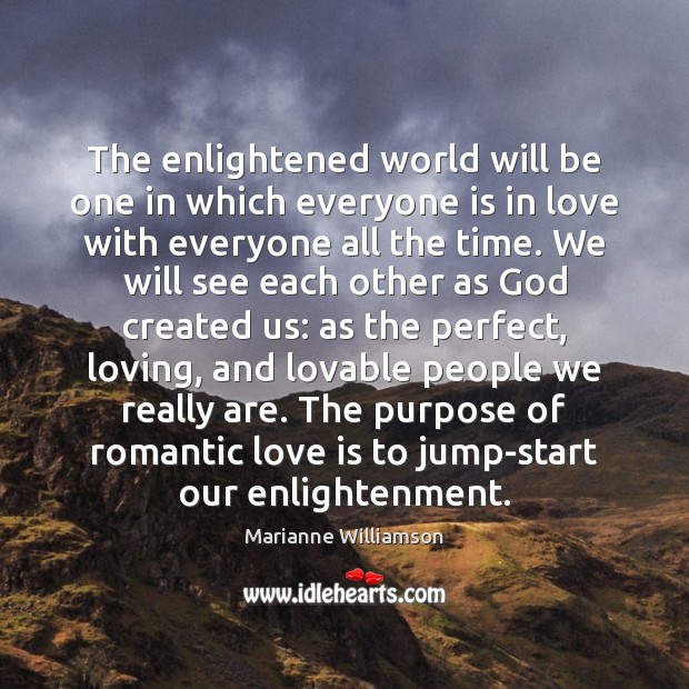 The enlightened world will be one in which everyone is in love Romantic Love Quotes Image