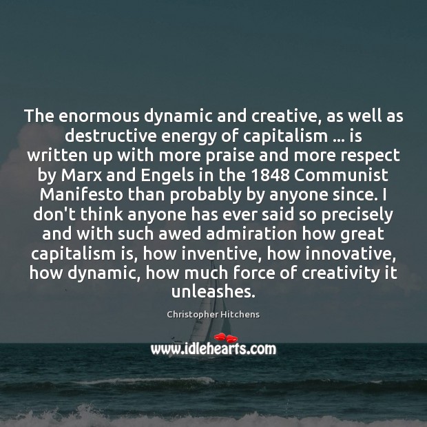 The enormous dynamic and creative, as well as destructive energy of capitalism … Praise Quotes Image