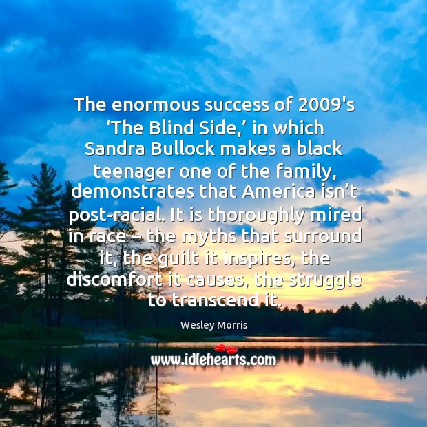 The enormous success of 2009’s ‘the blind side,’ in which sandra bullock makes a black teenager one of the family Image