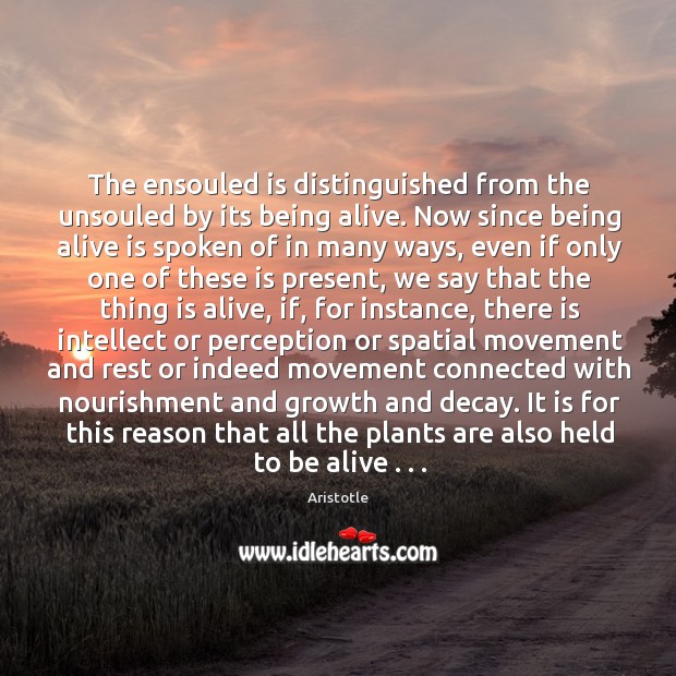 The ensouled is distinguished from the unsouled by its being alive. Now Image
