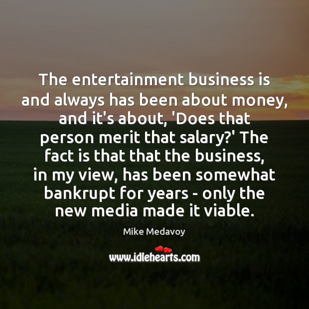 The entertainment business is and always has been about money, and it’s Image