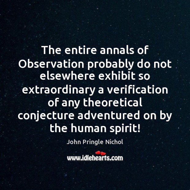 The entire annals of Observation probably do not elsewhere exhibit so extraordinary John Pringle Nichol Picture Quote