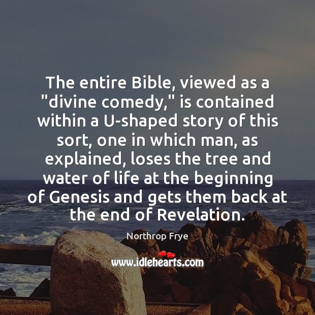 The entire Bible, viewed as a “divine comedy,” is contained within a Northrop Frye Picture Quote