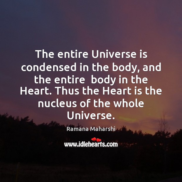 The entire Universe is condensed in the body, and the entire  body Image