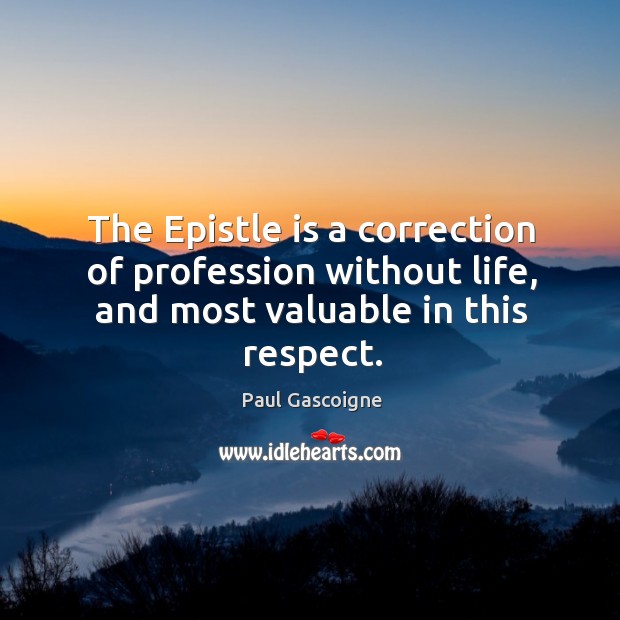 The epistle is a correction of profession without life, and most valuable in this respect. Image