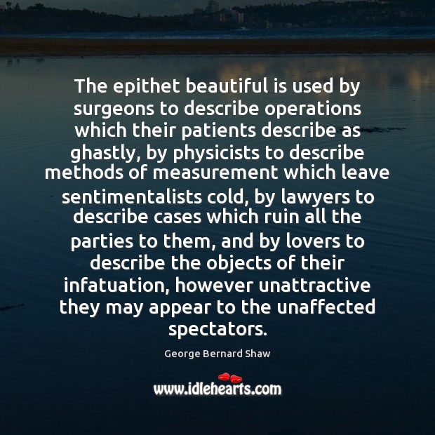 The epithet beautiful is used by surgeons to describe operations which their 