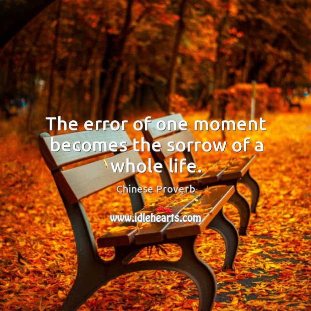 The error of one moment becomes the sorrow of a whole life. Image