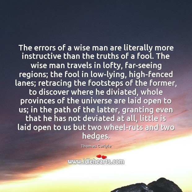 The errors of a wise man are literally more instructive than the Thomas Carlyle Picture Quote