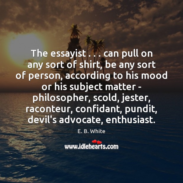 The essayist . . . can pull on any sort of shirt, be any sort Image