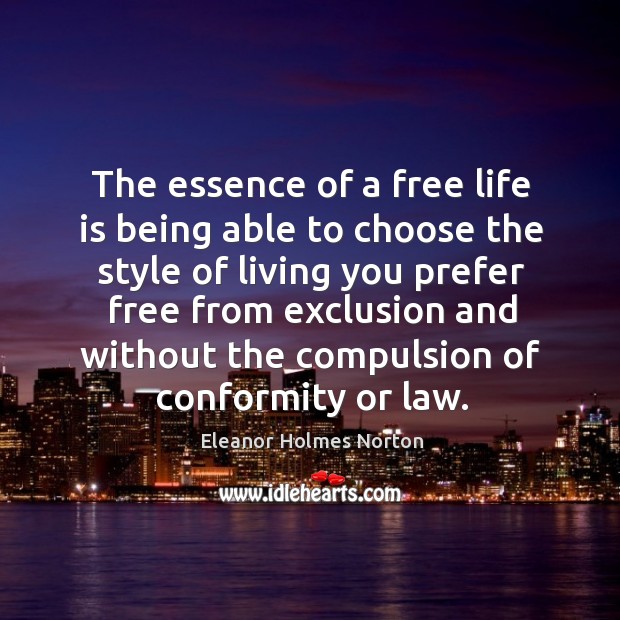 The essence of a free life is being able to choose the Image