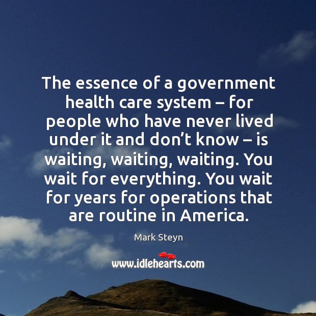 The essence of a government health care system – for people who have never lived under it and don’t know Image