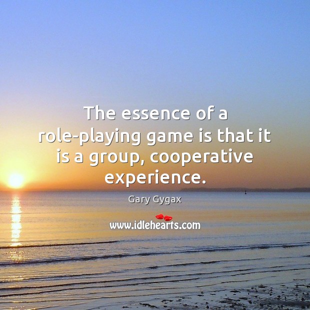 The essence of a role-playing game is that it is a group, cooperative experience. Image