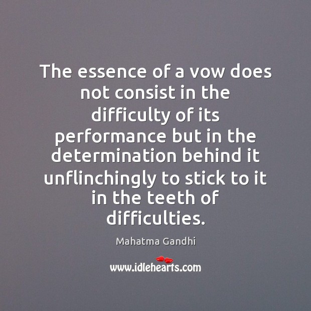 The essence of a vow does not consist in the difficulty of Determination Quotes Image