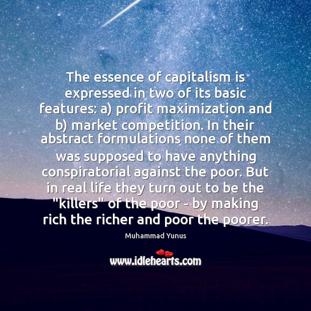 The essence of capitalism is expressed in two of its basic features: Real Life Quotes Image