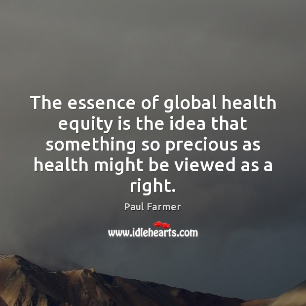 The essence of global health equity is the idea that something so Image