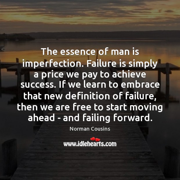 The essence of man is imperfection. Failure is simply a price we Norman Cousins Picture Quote