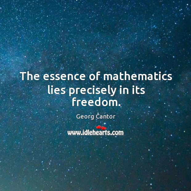 The essence of mathematics lies precisely in its freedom. Image