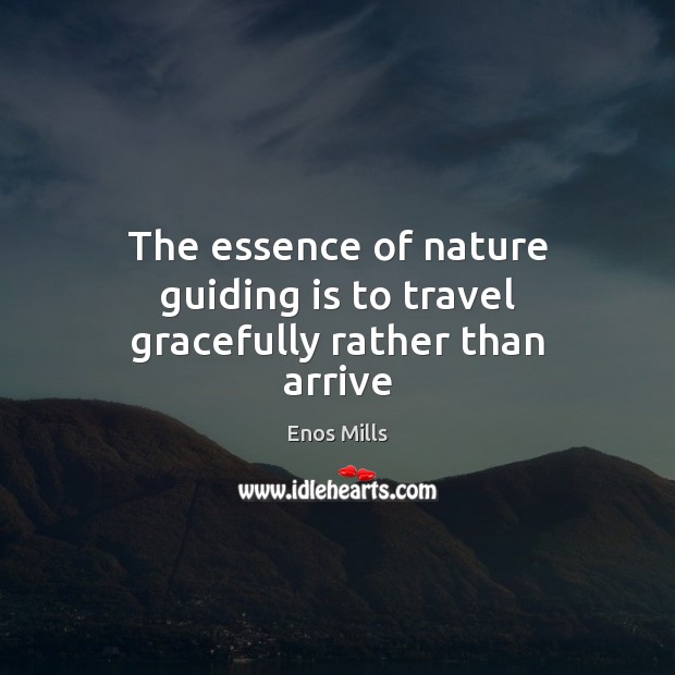 The essence of nature guiding is to travel gracefully rather than arrive Image