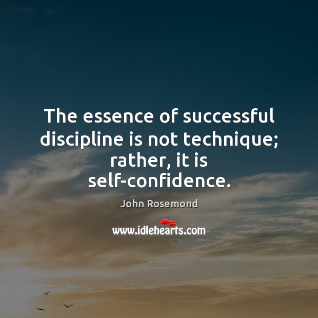 The essence of successful discipline is not technique; rather, it is self-confidence. Image