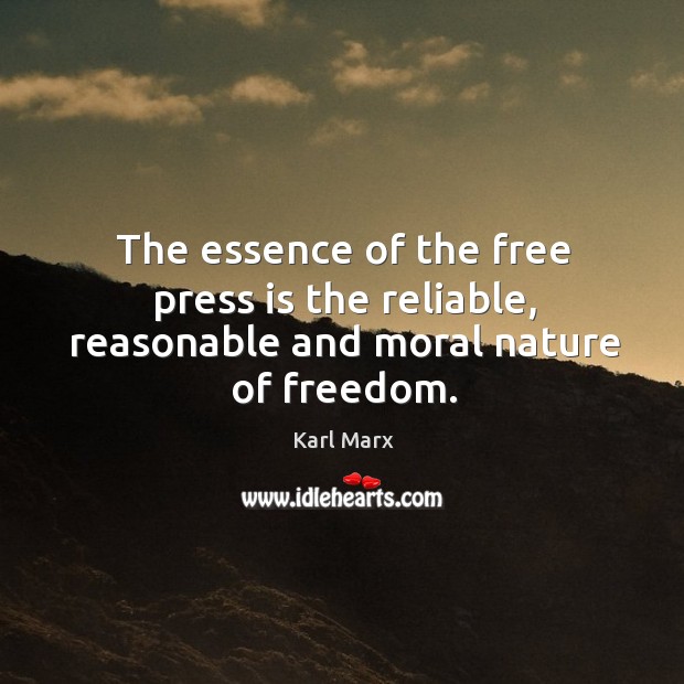 The essence of the free press is the reliable, reasonable and moral nature of freedom. Image
