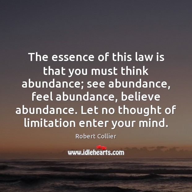 The essence of this law is that you must think abundance; see Image