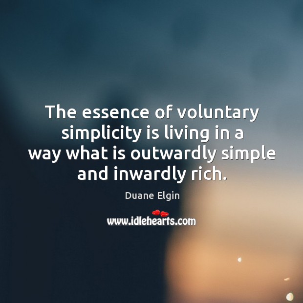 The essence of voluntary simplicity is living in a way what is Duane Elgin Picture Quote
